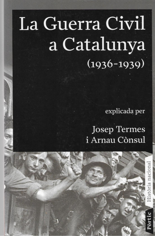 LA GUERRA CIVIL A CATALUNYA (1936.1939) explicada per Josep Termes i Arnau Cònsul