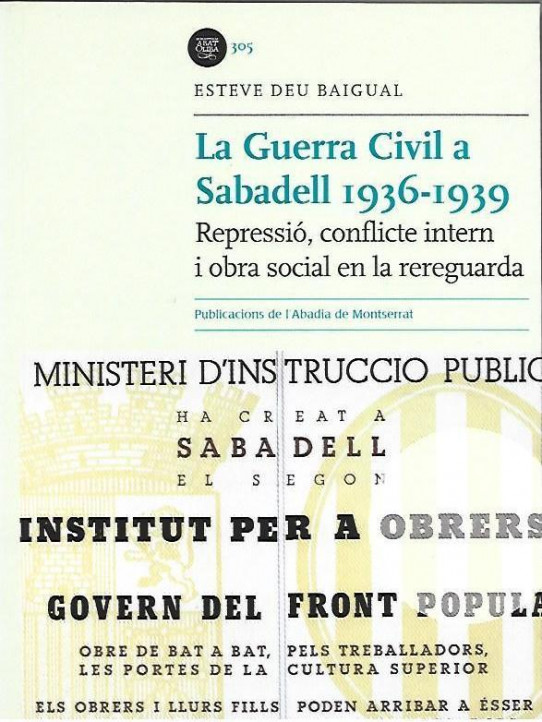 LA GUERRA CIVIL A SABADELL. Repressió, conflicte intern i obra social a la rereguarda.