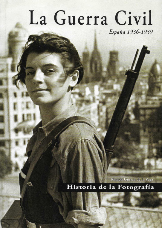 La guerra civil. España 1936-1939. Historia de la Fotografía.