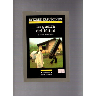 La guerra del fútbol / Ryszard Kapuscinski