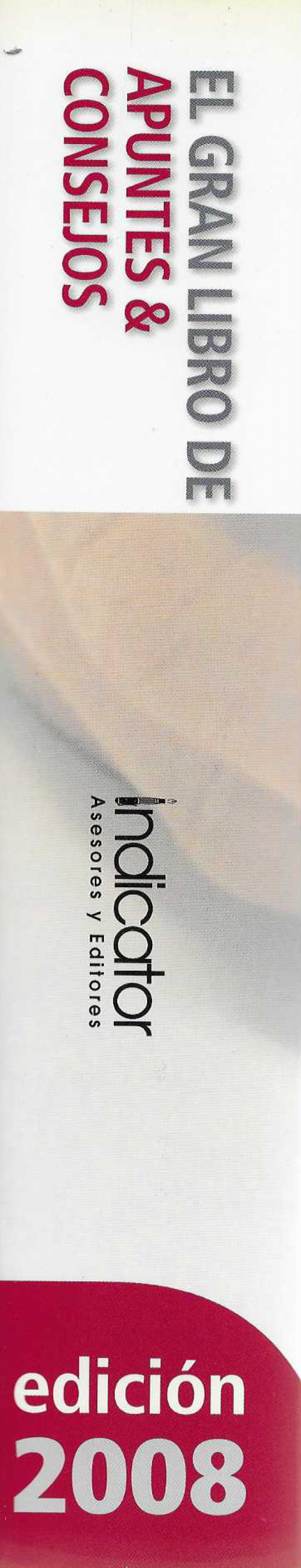 La guía básica par empresarios y profesionales. El Gran Libro de Apuntes & Consejos. 2008