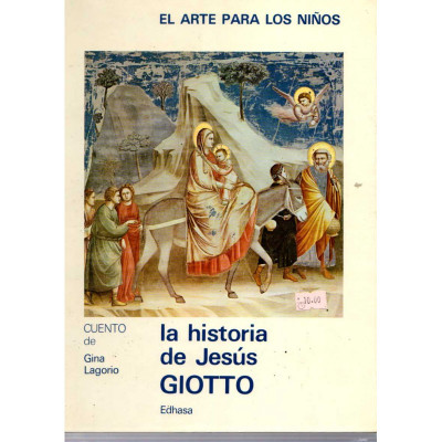 La historia de Jesús. Giotto / Gina Lagorio