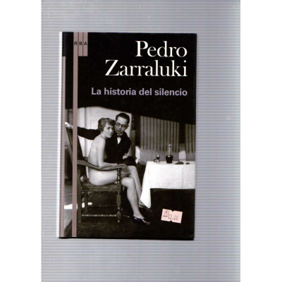 La historia del silencio / Pedro Zarraluki