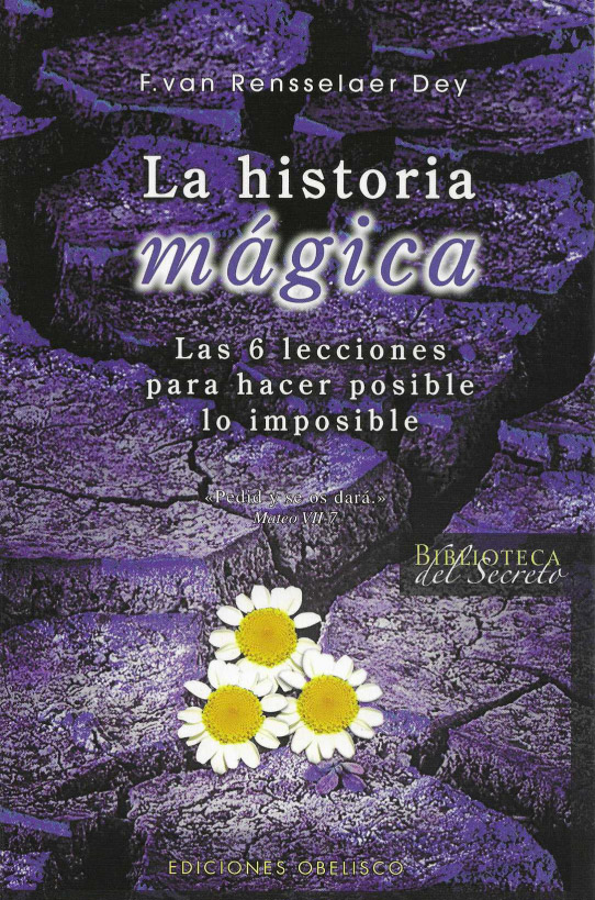 La historia mágica. Las 6 lecciones para hacer posible lo imposible.