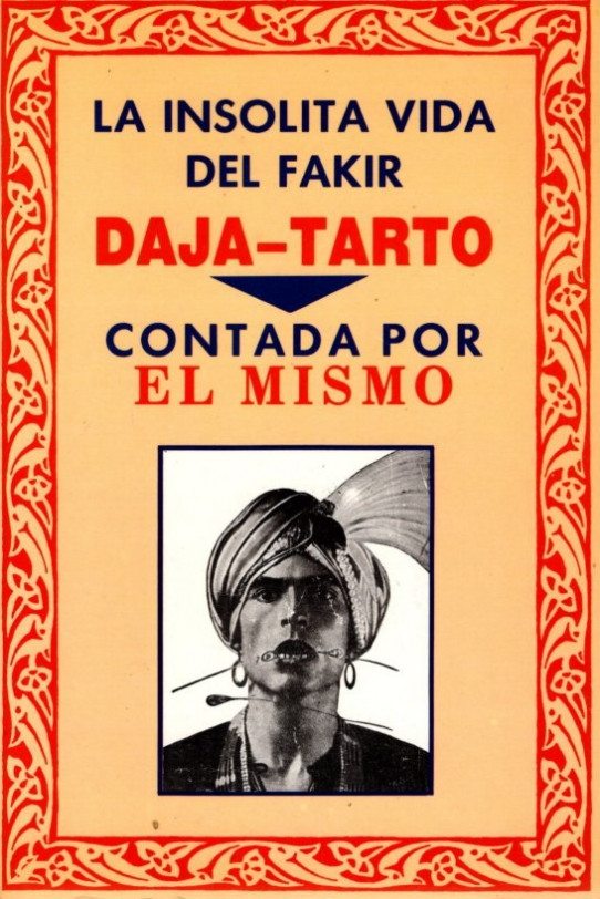 LA INSÓLITA VIDA DEL FAKIR DAJA-TARTO CONTADA POR ÉL MISMO