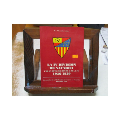 La IV División de Navarra por la ruta del honor y de la fe 1936-1939.