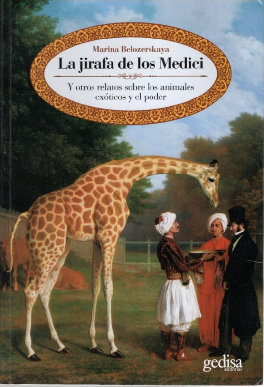 LA JIRAFA DE LOS MEDICI. Y otros relatos sobre los animales exóticos y el poder