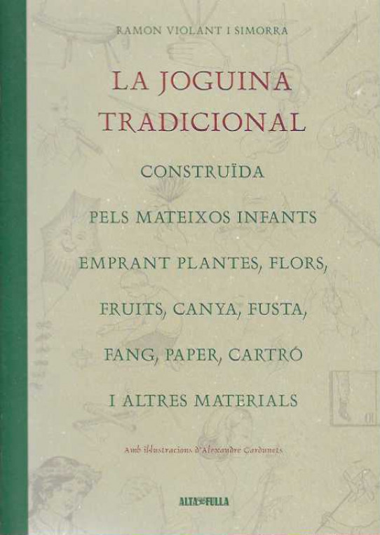 LA JOGUINA TRADICIONAL. Construïda pels mateixos infants emprant plantes, flors, fruits, canya, fusta, fang, paper, cartró i altres materials.