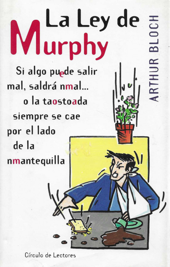 La ley de Murphy. Si algo puede salir mal, saldrá mal.