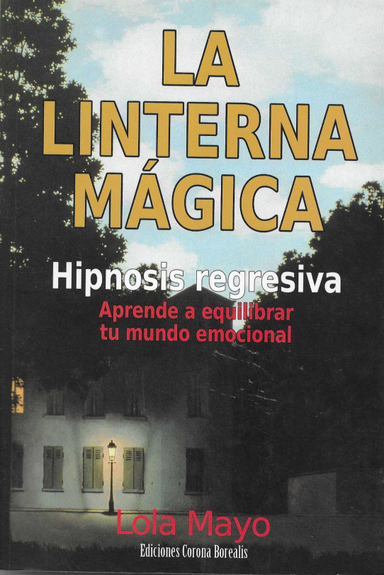 La linterna mágica. Hipnosis progresiva. Aprende a equilibrar tu mundo emocioal.