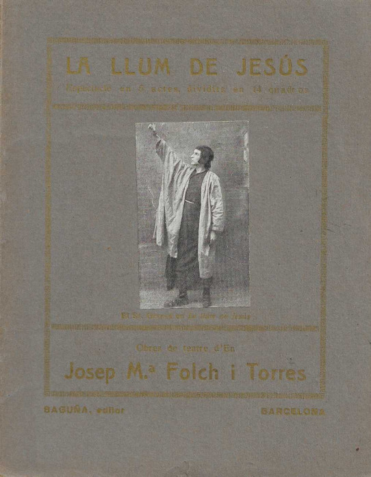 La llum de Jesús. Espectacle en 5 actes dividits en 14 quadros.