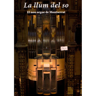 La llum del so · El nou orgue de Montserrat / Jordí-Agustí Piqué