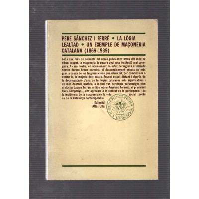 La lògia lealtad. Un exemple de maçoneria catalana (1869-1939) / Pere Sánchez i Ferré