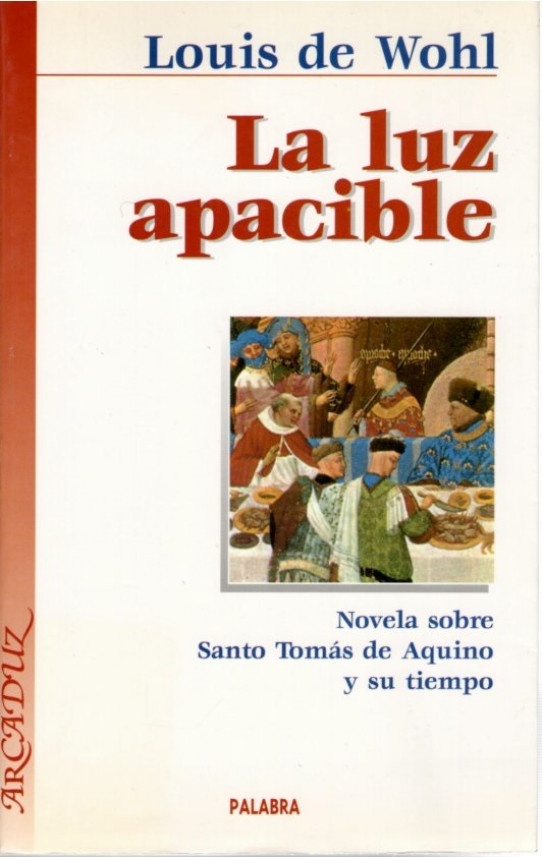 LA LUZ APACIBLE. Novela sobre Santo Tomás de Aquino y su tiempo
