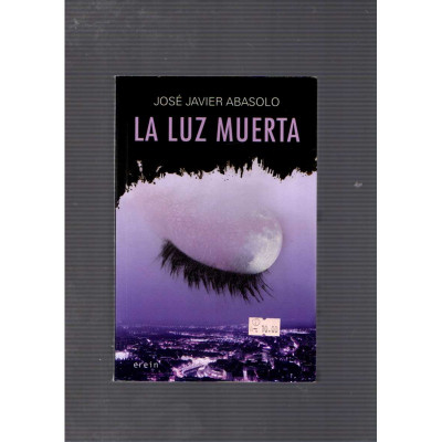 La luz muerta / José Javier Abasolo