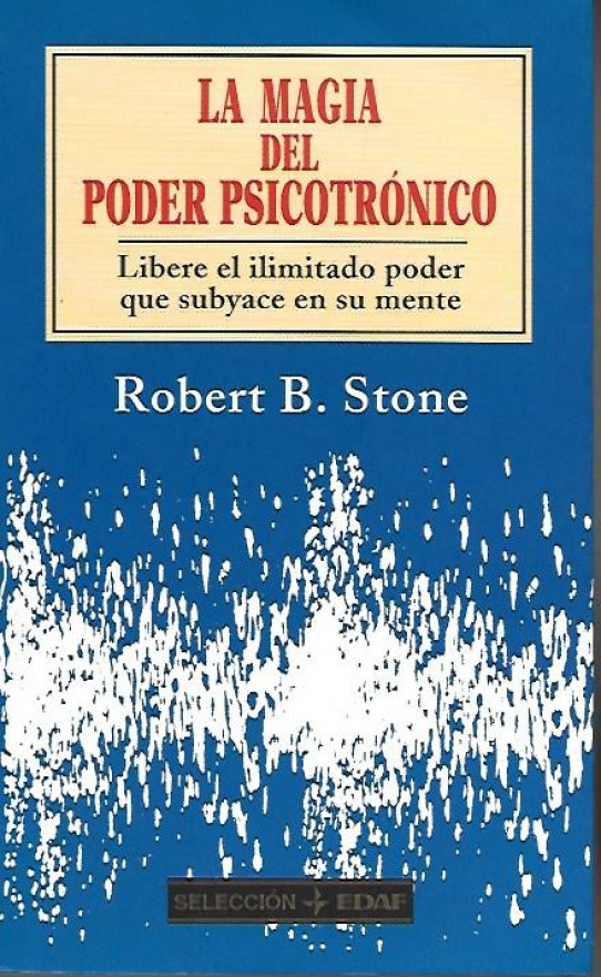 LA MAGIA DEL PODER PSICOTRONICO. Libere el ilimitado poder que subyace en su mente