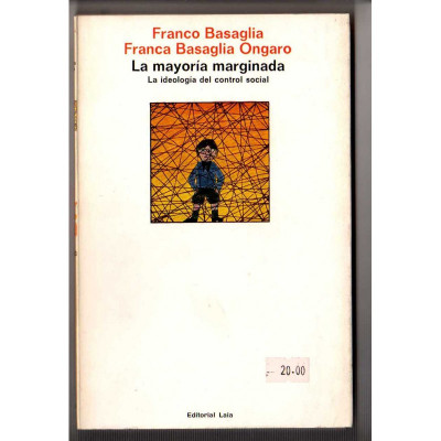 La Mayoría marginada : (la ideología del control social) / Franco Basaglia, Franca Basaglia Ongaro