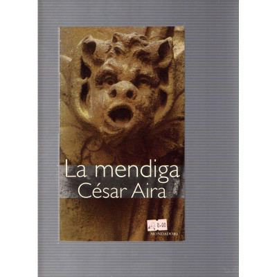 La mendiga / César Aira