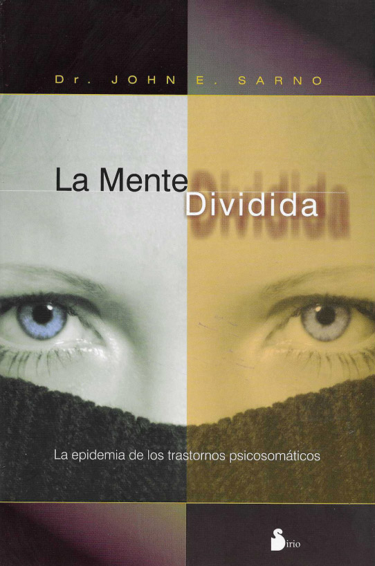 La Mente Dividida. La epidemia de los trastornos psicosomáticos.