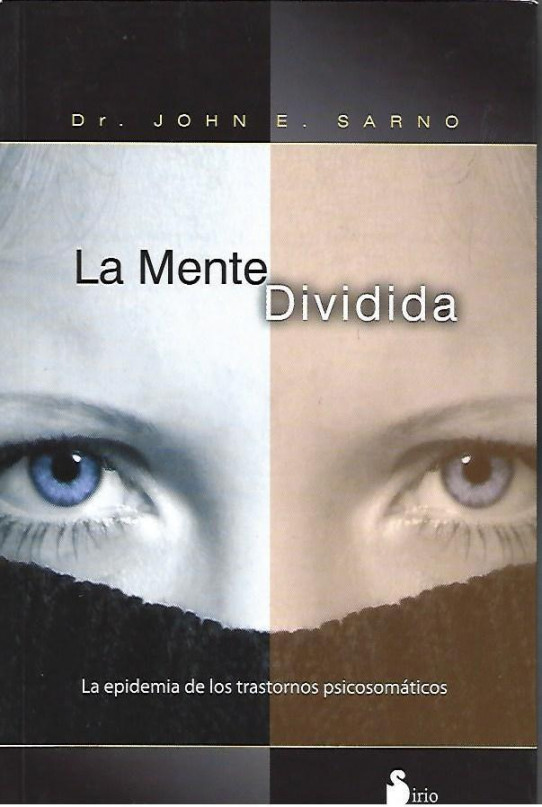 LA MENTE DIVIDIDA. LA EPIDEMIA DE LOS TRNSTORNOS PSICOSOMATICOS