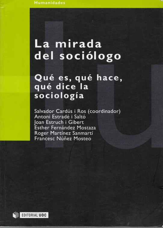 La mirada del sociólogo. Qué es, qué hace, qué dice la sociología.