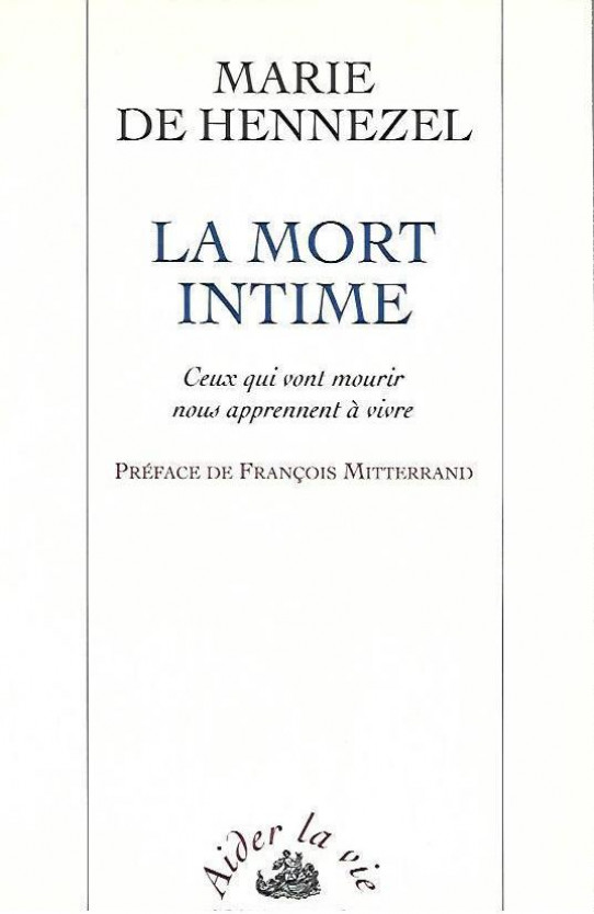 LA MORT INTIME. Ceux qui vont mourir nous apprennent àvivre. MUERTE ÍNTIMA. Los que están a punto de morir nos enseñan a vivir.