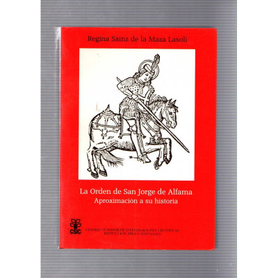 La orden de San jorge de Alfama Aproximación a su historia / Regina Sainz de la Maza Lasoli