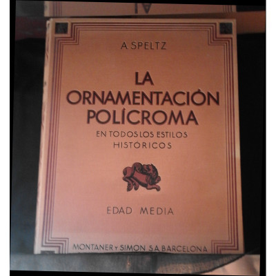 La ornamentación polícroma en todos los estilos históricos / Speltz, Alexander.