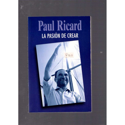 La pasión de crear / Paul Ricard