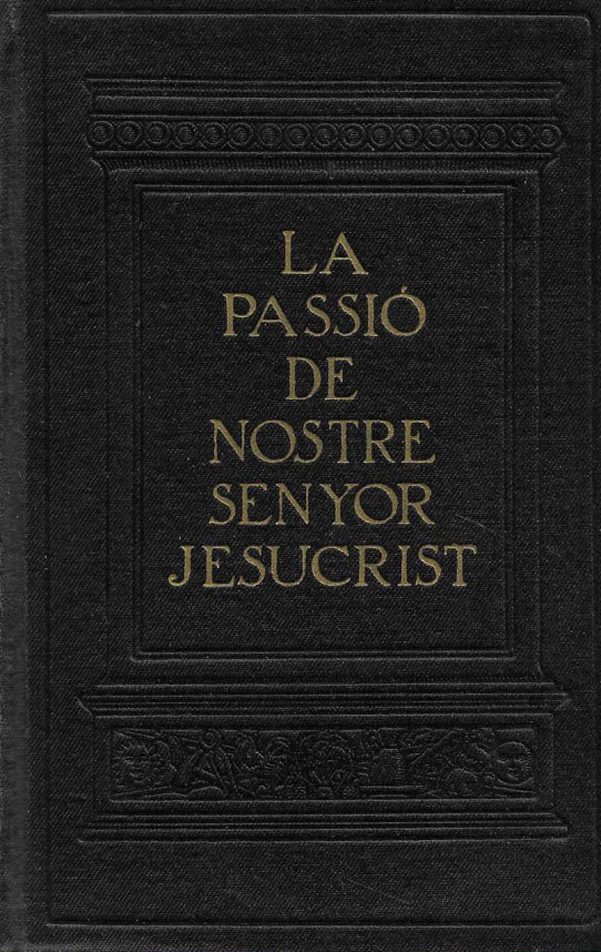 La passió de Nostre Senyor Jesucrit. Segons els quatre evangelistes.