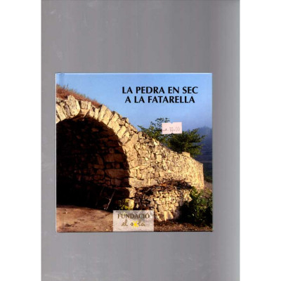 La pedra en sec a la Fatarella / Xavier Rebés d'Areny-Plandolit