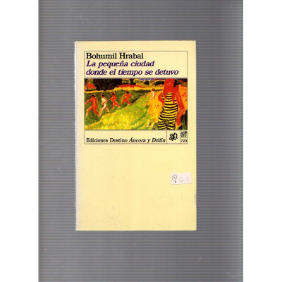 La pequeña ciudad donde el tiempo se detuvo / Bohumil Hrabal