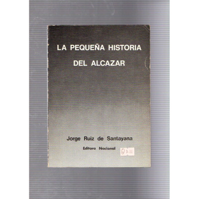 La pequeña historia del Alcazar / Jorge Ruiz de Santayana