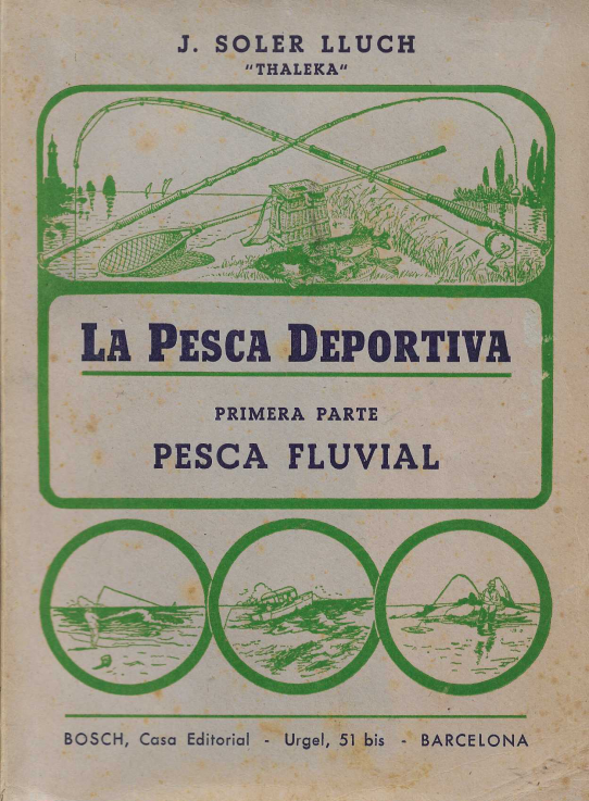 La pesca deportiva. Primera parte: Pesca Fluvial. Segunda Parte: Pescas marítimas.