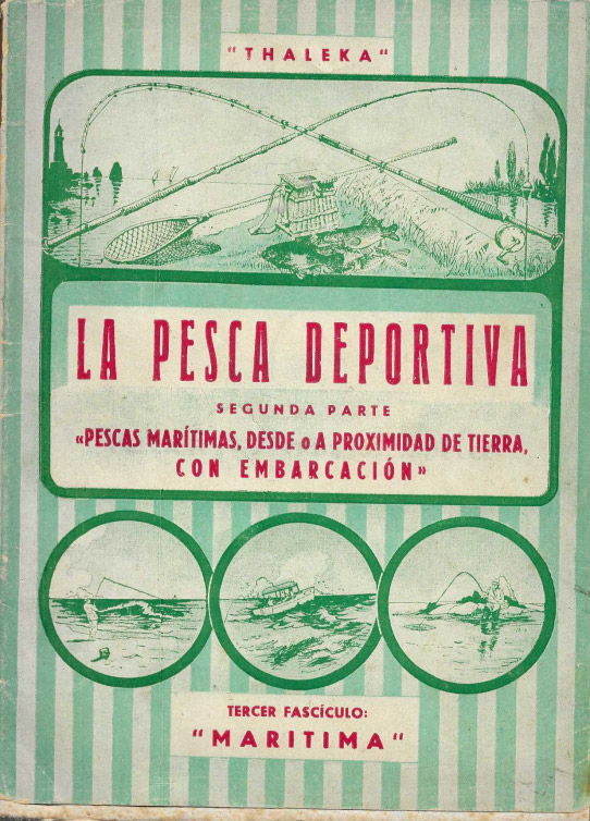 La pesca deportiva. Segunda parte. Pescas marítimas, desde o a proximidad de tierra, con embarcación.' THALEKA