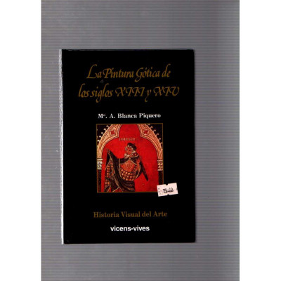 La Pintura Gótica de los siglos XIII y XIV / Mª. A. Blanca Piquero
