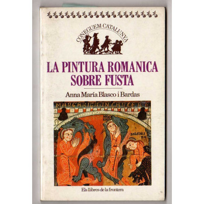 La pintura romànica sobre fusta. / Blasco i Bardas, Anna Maria