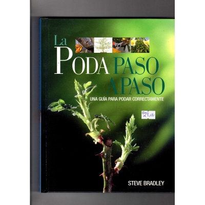 La poda paso a paso. Una guía para poder correctamente. / Steve Bradley.