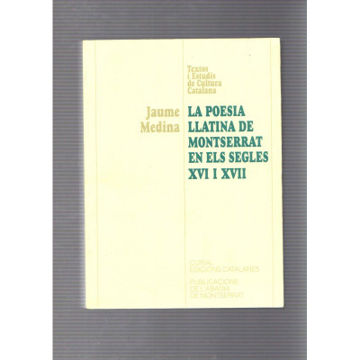 La poesia llatina de Montserrat en els segles XVI i XVII / Jaume Medina