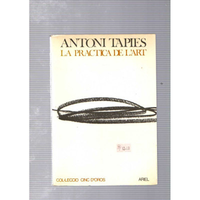 La pràctica de l'art / Antoni Tàpies