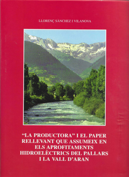 'La productora' i el paper rellevant que assumeix en els aprofitaments hidroelèctrics del Pallars i la Vall d'Aran