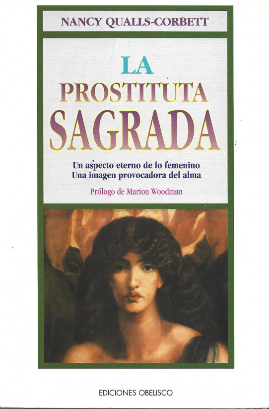 LA PROSTITUTA SAGRADA. Un aspecto eterno de lo femenino, una imagen provocadora del alma
