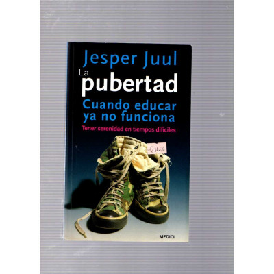 La pubertad · Cuando educar ya no funciona / Jesper Juul