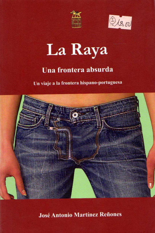 LA RAYA. UNA FRONTERA ABSURDA