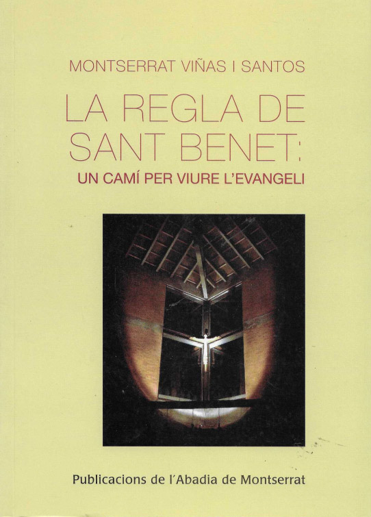 La regla de Sant Benet. Un camí per viure l'evangeli.