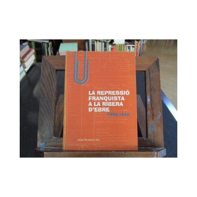 La repressió franquista a la Ribera d'Ebre (1938-1945).