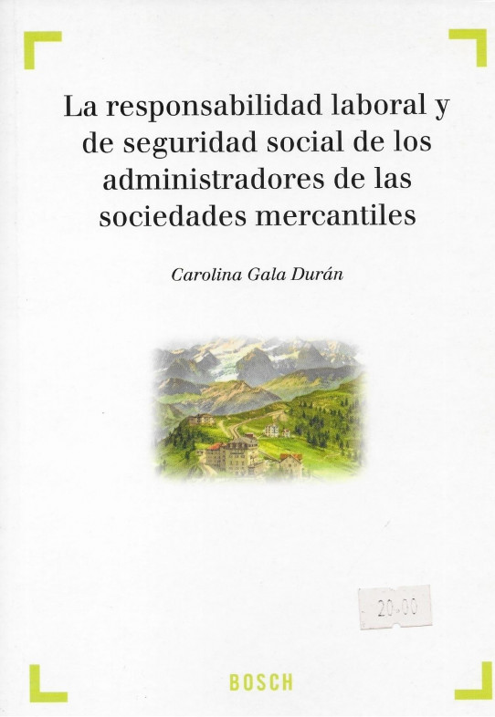 LA RESPONSABILIDAD LABORAL Y DE SEGURIDAD SOCIAL DE LOS ADMOINISTRADORES DE LAS SOCIEDADES MERCANTILES