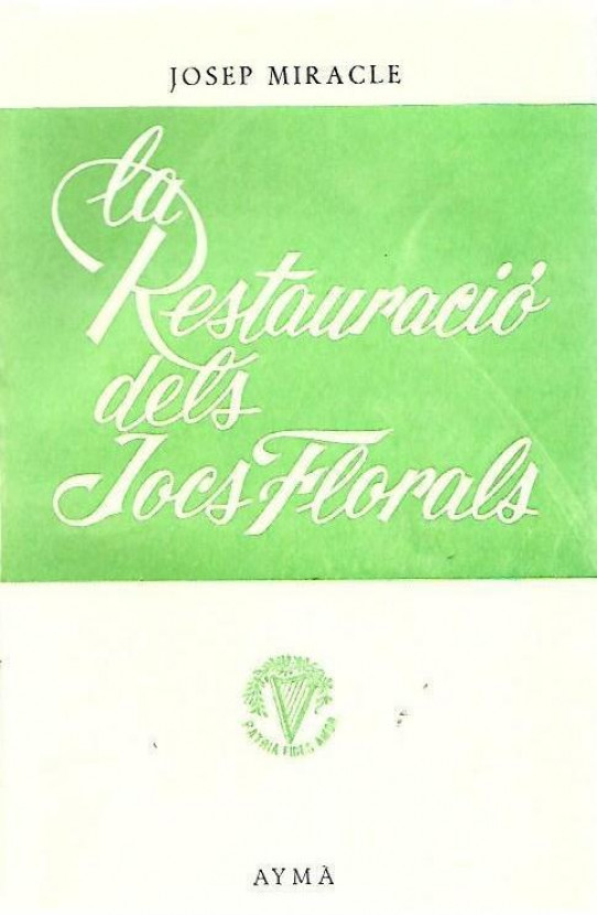 LA RESTAURACIO DELS JOCS FLORALS