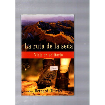 La ruta de la seda / Bernard Ollivier