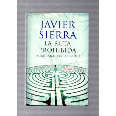 La ruta prohibia i altres enigmes de la història / Javier Sierra